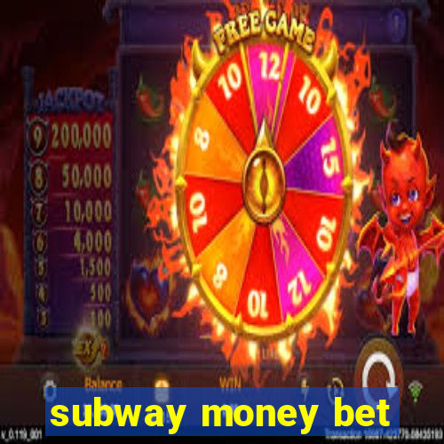 subway money bet